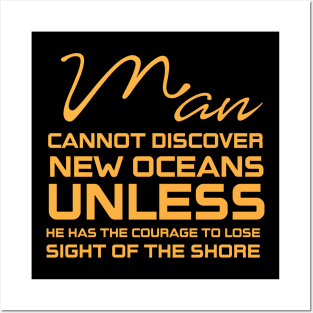 Man cannot discover new oceans Posters and Art